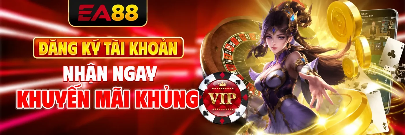 EA88 đăng ký nhận ngay khuyến mãi khủng