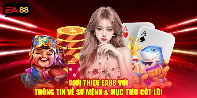 Giới thiệu EA88 với thông tin về sứ mệnh & mục tiêu cốt lõi