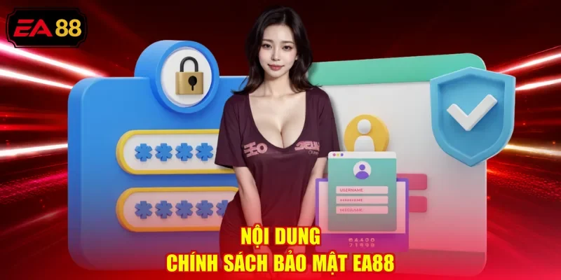 Nội dung chính sách bảo mật EA88