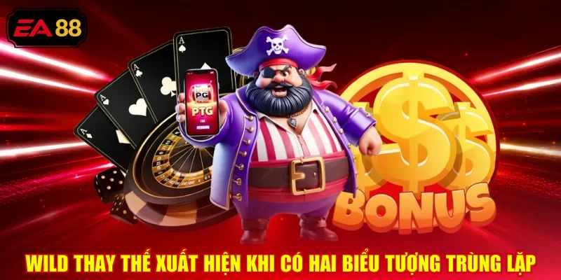Wild thay thế xuất hiện khi có hai biểu tượng trùng lặp